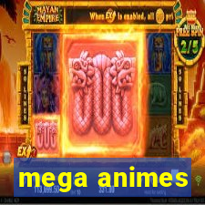 mega animes